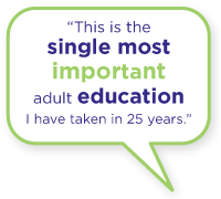This is the single most important adult education I have taken in 25 years.